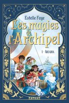Les magies de l'archipel - Série Fantasy Tome 1/5 - Arcadia - Dès 9 ans