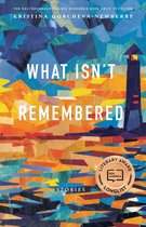 The Raz/Shumaker Prairie Schooner Book Prize in Fiction - What Isn't Remembered