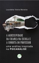 A agressividade da criança na escola e a conduta do professor