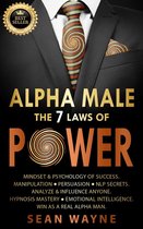 Alpha Male 3 - Alpha Male the 7 Laws of Power: Mindset & Psychology of Success. Manipulation, Persuasion, NLP Secrets. Analyze & Influence Anyone. Hypnosis Mastery ● Emotional Intelligence. Win as a Real Alpha Man.