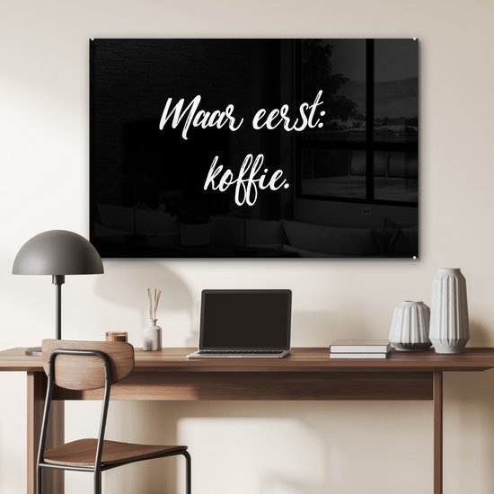 MuchoWow® Glasschilderij 90x60 cm - Schilderij acrylglas - Spreuken - Quotes - Koffie - Maar eerst: koffie - Foto op glas - Schilderijen