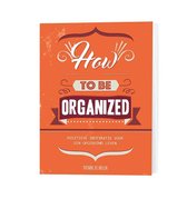 How to be organized