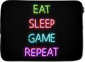 Laptophoes 14 inch - Gaming - Led - Quote - Eat sleep game repeat - Gamen - Laptop sleeve - Binnenmaat 34x23,5 cm - Zwarte achterkant - Schoolspullen tieners