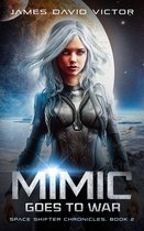 Space Shifter Chronicles 2 - Mimic Goes to War