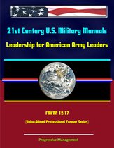21st Century U.S. Military Manuals: Leadership for American Army Leaders - FMFRP 12-17 (Value-Added Professional Format Series)