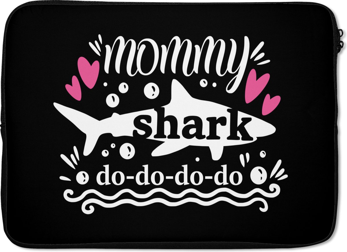 Laptophoes 14 inch - Quotes - Baby shark - Moederdag - Laptop sleeve - Binnenmaat 33x23 cm - Zwarte achterkant