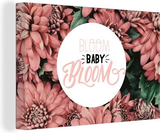 Canvas Schilderij 'Bloom baby bloom' - Spreuken - Quotes - 60x40 cm - Wanddecoratie