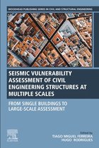 Woodhead Publishing Series in Civil and Structural Engineering - Seismic Vulnerability Assessment of Civil Engineering Structures at Multiple Scales