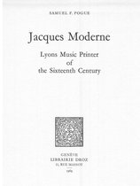 Travaux d'Humanisme et Renaissance - Jacques Moderne, Lyons Music Printer of the Sixteenth Century