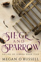 Guilds of Ilbrea 5 - Siege and Sparrow
