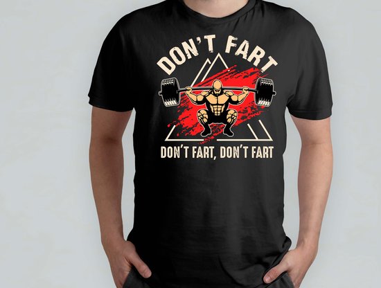 Don't fart - T Shirt - Gym - Workout - Fitness - Exercise - Funny - Sportschool - Oefening - Training - SportschoolLeven