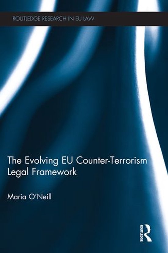 The Evolving Eu Counter-Terrorism Legal Framework - cover