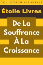 Collection Vie Pleine 28 - De La Souffrance À La Croissance