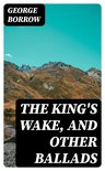 The King's Wake, and Other Ballads