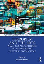 Routledge Research in Art and Politics- Terrorism and the Arts