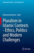 Pluralism in Islamic Contexts Ethics Politics and Modern Challenges
