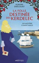 La Folle Destinée des Kerdelec - tome 2 - Un mystère à Saint-Malo