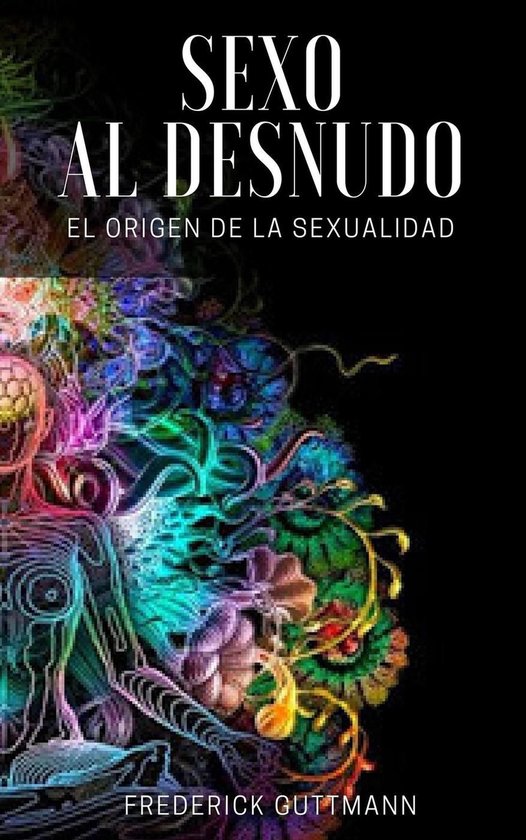 El Sexo al Desnudo - El Origen de la Sexualidad - cover