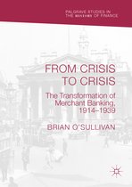 Palgrave Studies in the History of Finance- From Crisis to Crisis