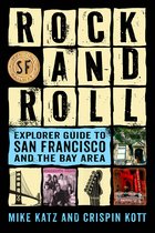 Rock and Roll Explorer Guide to San Francisco and the Bay Area
