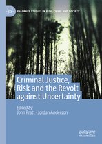 Criminal Justice Risk and the Revolt against Uncertainty