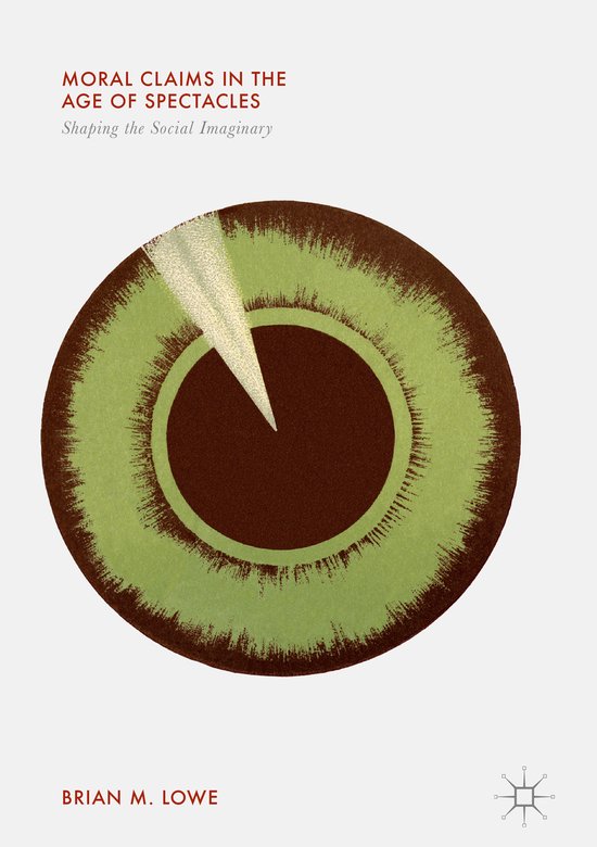 Moral Claims in the Age of Spectacles - cover