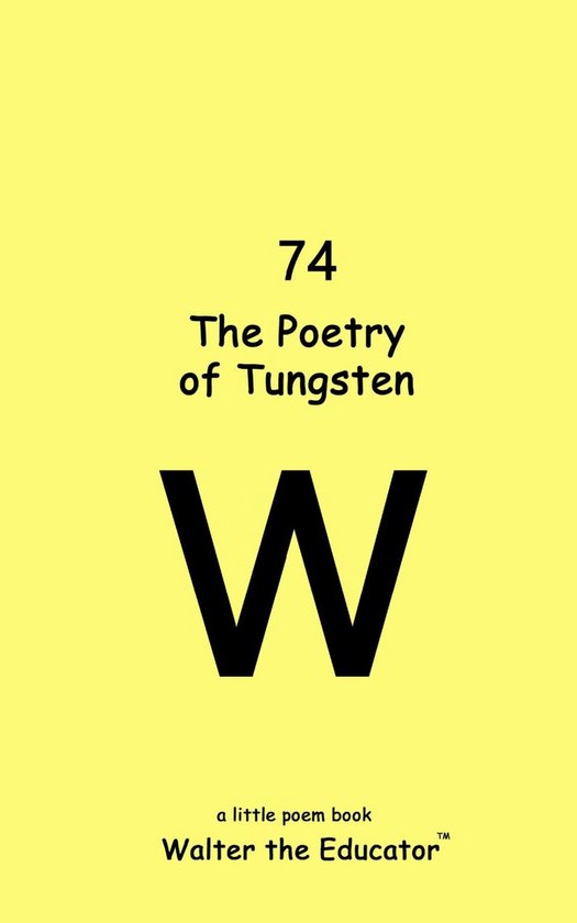 Chemical Element Poetry Book Series - The Poetry of Tungsten