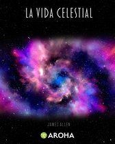 Biblioteca James Allen 6 - La vida celestial