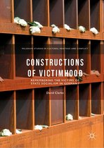Palgrave Studies in Cultural Heritage and Conflict - Constructions of Victimhood