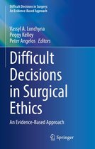 Difficult Decisions in Surgery: An Evidence-Based Approach - Difficult Decisions in Surgical Ethics
