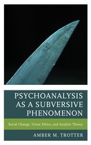 Psychoanalytic Studies: Clinical, Social, and Cultural Contexts- Psychoanalysis as a Subversive Phenomenon