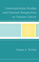 Lexington Studies in Health Communication- Communication Studies and Feminist Perspectives on Ovarian Cancer