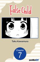 False Child CHAPTER SERIALS 7 - False Child #007