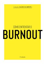 Coleção Saúde da Mente 1 - Coleção Saúde da Mente - Como enfrentar o Burnout