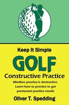 Keep it Simple Golf 9 - Keep It Simple Golf - Constructive Practice