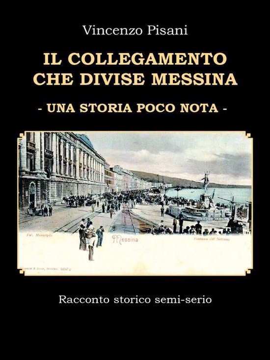 Il Collegamento che Divise Messina - Una Storia Poco Nota - cover