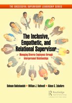Successful Supervisory Leadership-The Inclusive, Empathetic, and Relational Supervisor