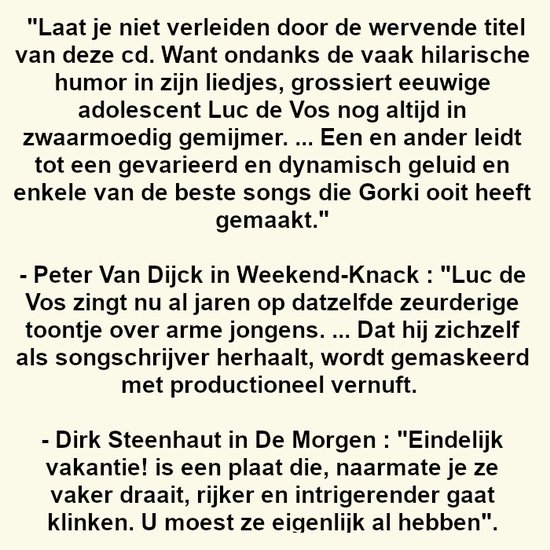 Tekst over de CD "Eindelijk Vakantie" van Gorki, met citaten uit Weekend-Knack en De Morgen.