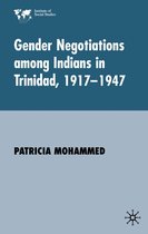 Institute of Social Studies, The Hague- Gender Negotiations among Indians in Trinidad 1917–1947