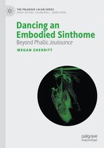 The Palgrave Lacan Series- Dancing an Embodied Sinthome