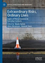 Critical Studies in Risk and Uncertainty - Extraordinary Risks, Ordinary Lives