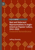 Palgrave Studies in Cultural Heritage and Conflict - Nazi and Holocaust Representations in Anglo-American Popular Culture, 1945–2020