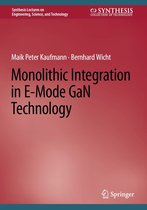 Synthesis Lectures on Engineering, Science, and Technology - Monolithic Integration in E-Mode GaN Technology