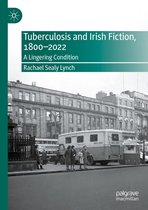 New Directions in Irish and Irish American Literature - Tuberculosis and Irish Fiction, 1800–2022