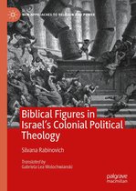 New Approaches to Religion and Power - Biblical Figures in Israel's Colonial Political Theology
