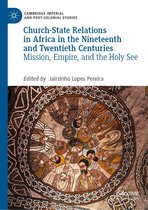 Cambridge Imperial and Post-Colonial Studies - Church-State Relations in Africa in the Nineteenth and Twentieth Centuries