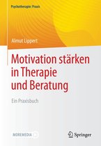 Psychotherapie: Praxis - Motivation stärken in Therapie und Beratung