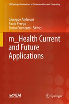 EAI/Springer Innovations in Communication and Computing - m_Health Current and Future Applications