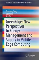 SpringerBriefs in Computer Science - GreenEdge: New Perspectives to Energy Management and Supply in Mobile Edge Computing