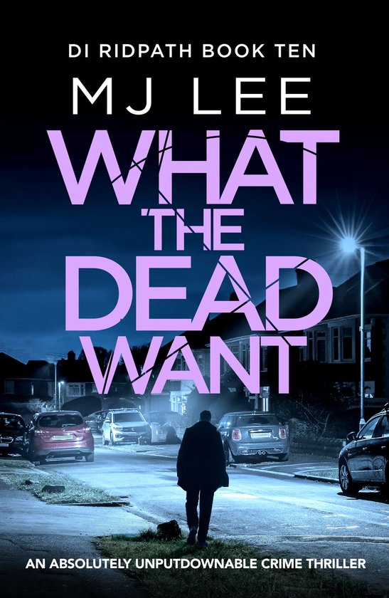 DI Ridpath Crime Thriller 10 - What the Dead Want - cover